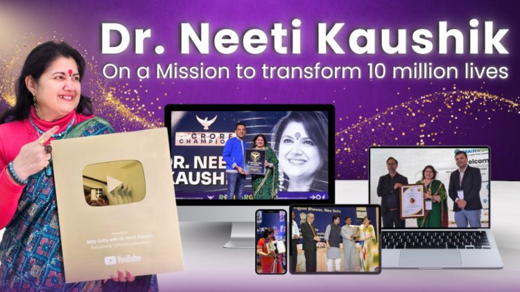 The Transformational Journey of Dr. Neeti Kaushik